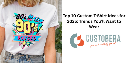 Top 10 Custom T-Shirt Ideas for 2025: Trends You’ll Want to Wear