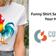 Funny Shirt Sayings to Match Your Humour!