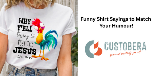 Funny Shirt Sayings to Match Your Humour!